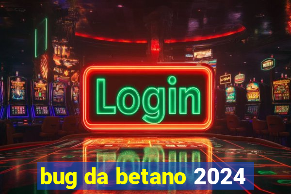 bug da betano 2024